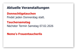 Aktuelle Veranstaltungen DonnschtigstauchenFindet jeden Donnerstag statt. Tauchersamstag Nächster Termin Samstag 07.02.2026  Nemo‘s Frauentaucherlis